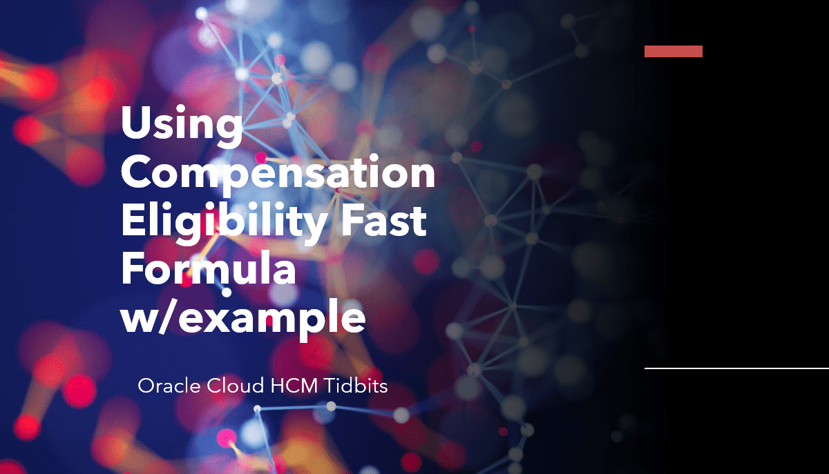 Oracle Compensation Eligibility Fast Formula by Camptra